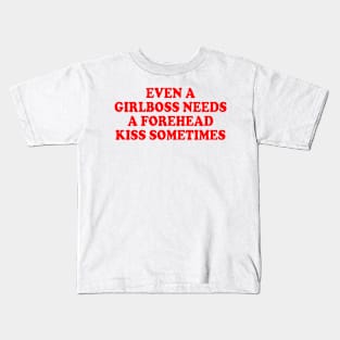 Even A Girlboss Needs A Forehead Kiss Sometimes Kids T-Shirt